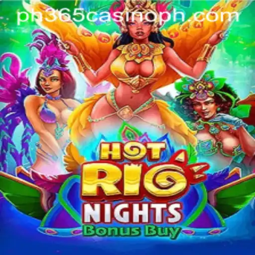 Exploring HotRioNightsBonusBuy at PH365 Casino: A Vibrant Slot Experience